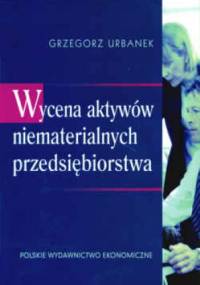 Wycena aktywów niematerialnych przedsiębiorstwa - Grzegorz Urbanek