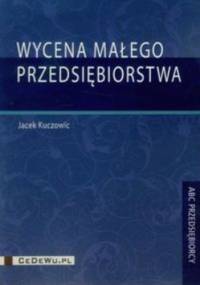 Wycena małego przedsiębiorstwa - Jacek Kuczowic
