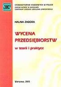 Wycena przedsiębiorstw w teorii i praktyce - Halina Zadora