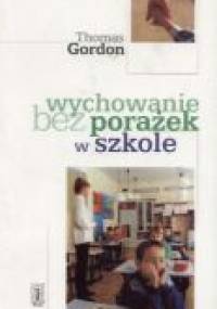 Wychowanie bez porażek w szkole - Thomas Gordon