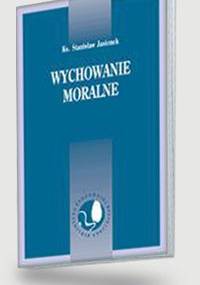 Wychowanie moralne - Stanisław Jasionek