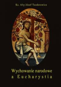 Wychowanie narodowe a Eucharystia - Józef Teodorowicz