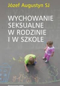 Wychowanie seksualne w rodzinie i w szkole - Józef Augustyn
