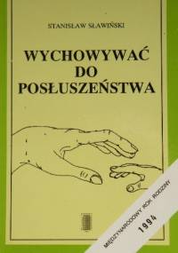 Wychowywać do posłuszeństwa - Stanisław Sławiński