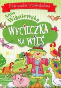 Wycieczka na wieś. Biblioteczka przedszkolaka - Anna Wiśniewska