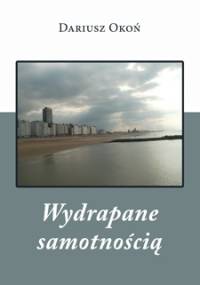 Wydrapane samotnością - Dariusz Okoń