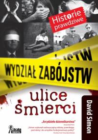 Wydział zabójstw. Ulice śmierci - David Simon