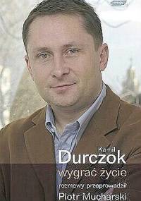 Wygrać życie - Kamil Durczok, Piotr Mucharski