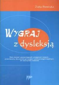 Wygraj z dysleksją. Zbiór ćwiczeń usprawniających umiejetność czytania - Zofia Pomirska
