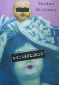 Wyjaśnienie - Wacław Biliński