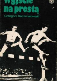 Wyjście na prostą - Grzegorz Kaczmarowski