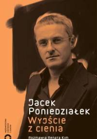 Wyjście z cienia - Jacek Poniedziałek, Renata Kim