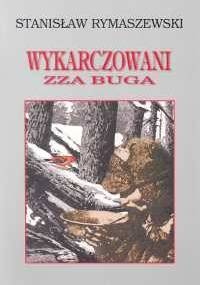 Wykarczowani zza Buga - Stanisław Rymaszewski