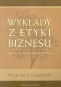 Wykłady z etyki biznesu - Wojciech Gasparski