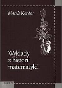 Wykłady z historii matematyki - Marek Kordos