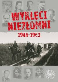 Wyklęci Niezłomni 1944-1963