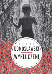 Wykluczeni - Artur Domosławski