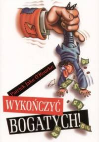 Wykończyć bogatych! - Patrick O'Rourke