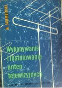 Wykonywanie i instalowanie anten telewizyjnych - Marian Zarembiński