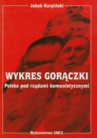 Wykres gorączki. Polska pod rządami komunistycznymi - Jakub Karpiński