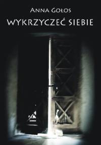 Wykrzyczeć siebie - Anna Gołos