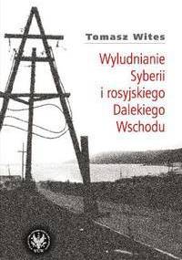 Wyludnianie Syberii i rosyjskiego Dalekiego Wschodu - Tomasz Wites