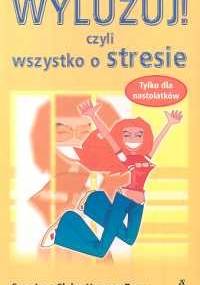 Wyluzuj! czyli wszystko o stresie - Sara Jane Sluke, Vanessa Torres