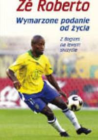 Wymarzone Podanie od Życia - Z Bogiem na Lewym Skrzydle - Roberto Zé