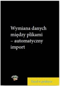 Wymiana danych między plikami - automatyczny import - Piotr Dynia