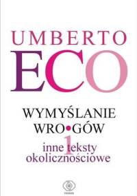 Wymyślanie wrogów - Umberto Eco