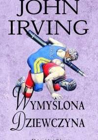 Wymyślona dziewczyna - John Irving