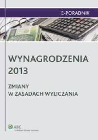 Wynagrodzenia 2013. Zmiany w zasadach wyliczania