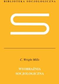 Wyobraźnia socjologiczna - Charles Wright Mills
