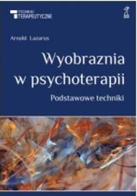 Wyobraźnia w psychoterapii - Arnold A. Lazarus
