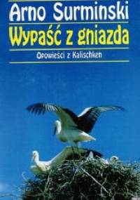 Wypaść z gniazda. Opowiesci z Kalischken - Arno Surminski