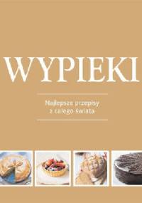 Wypieki. Najlepsze przepisy z całego świata - praca zbiorowa