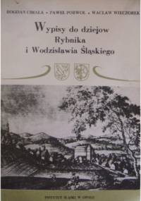 Wypisy do dziejów Rybnika i Wodzisławia Śląskiego