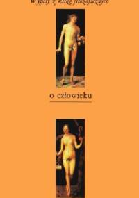 Wypisy z ksiąg filozoficznych o człowieku - Tadeusz Gadacz