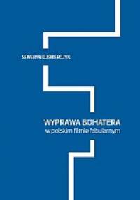 Wyprawa bohatera w polskim filmie fabularnym - Seweryn Kuśmierczyk