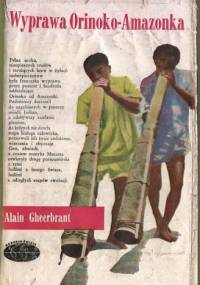 Wyprawa Orinoko-Amazonka - Alain Gheerbrant