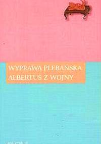 Wyprawa plebańska. Albertus z wojny - autor nieznany