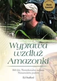 Wyprawa wzdłuż Amazonki - Ed Stafford