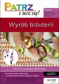 Wyrób biżuterii. Patrz i ucz się - Chris Franchetti Michaels