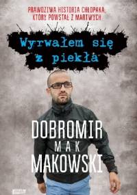 Wyrwałem się z piekła - Dobromir Mak Makowski