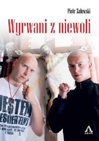 Wyrwani z niewoli - Piotr Zalewski