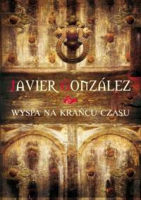 Wyspa na Krańcu Czasu - Javier Gonzalez