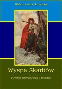 Wyspa skarbów. Powieść przygodowa o piratach - Robert Louis Stevenson