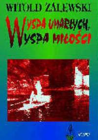 Wyspa umarłych, wyspa miłości - Witold Zalewski