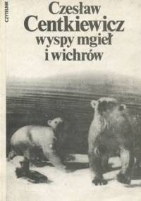 Wyspy mgieł i wichrów - Czesław Centkiewicz