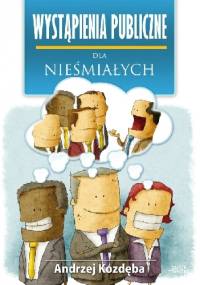 Wystąpienia publiczne dla nieśmiałych - Andrzej Kozdęba